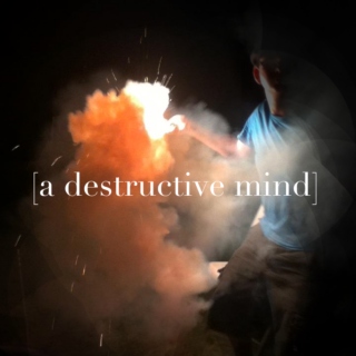 a destructive mind