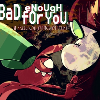 BaD eNoUgH fOr YoU.