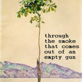 Through the Smoke that Comes Out of An Empty Gun