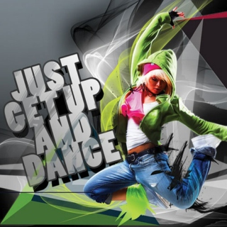 Just get up and DANCE!