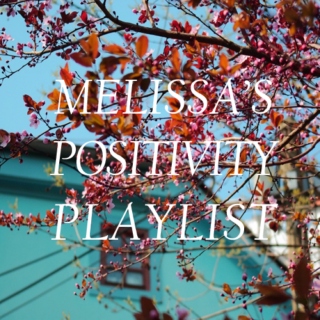 Melissa's Positivity Playlist