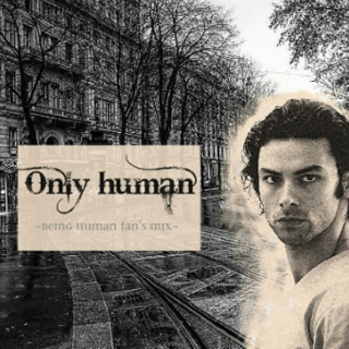 Only human
