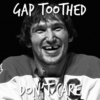 gap toothed don't care