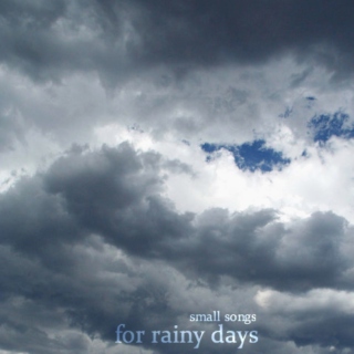 small songs for rainy days