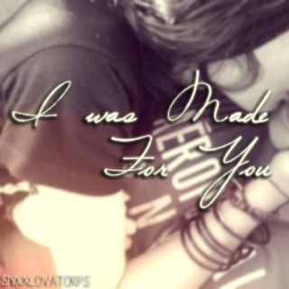 I Was Made For You