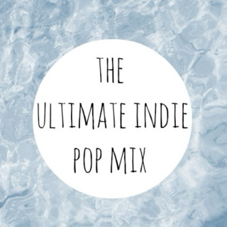 the ultimate indie pop mix