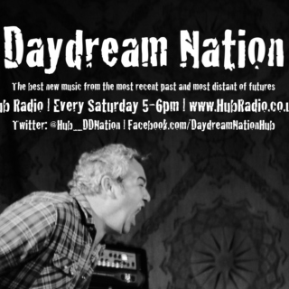 Daydream Nation (Hub Radio 05/04/14)