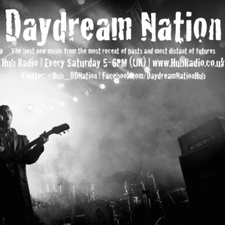 Daydream Nation (Hub Radio 12/04/14)