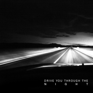 drive you through the night