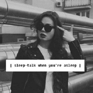 sleep-talk when you're asleep