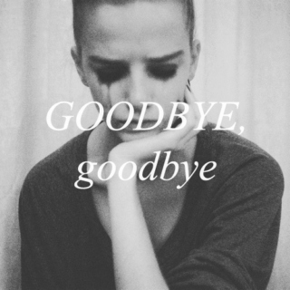 GOODBYE, goodbye