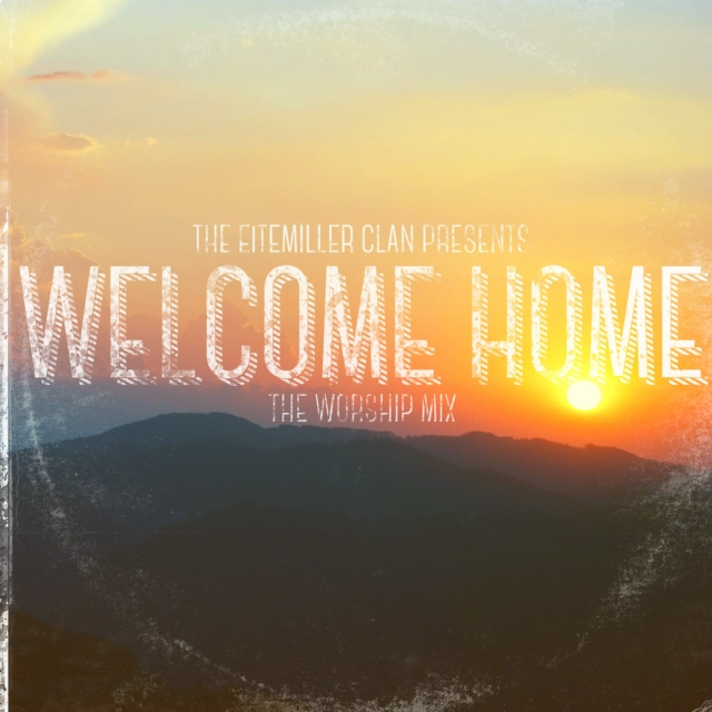 Welcome Home-The Worship Mix