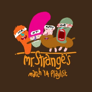 Mr. Strangé's March '14 Playlist