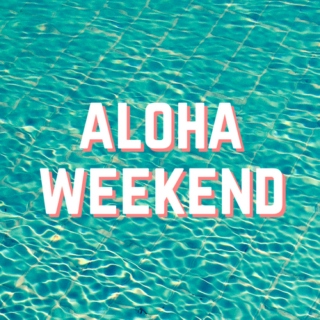 Aloha Weekend ☀︎