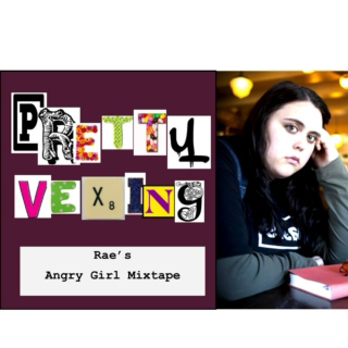 Pretty Vexing: Rae's Angry Girl Mixtape!