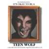 It's Okay To Be a Teen Wolf