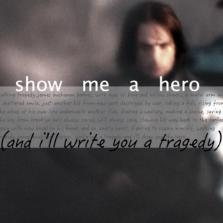 show me a hero (and i'll write you a tragedy)