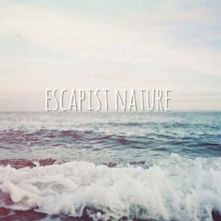 escapist nature