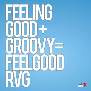 FEELING GOOD + GROOVY = (((#feelgoodRVG)))