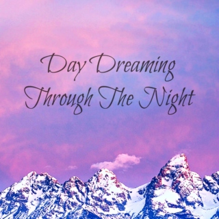Day Dreaming Through The Night
