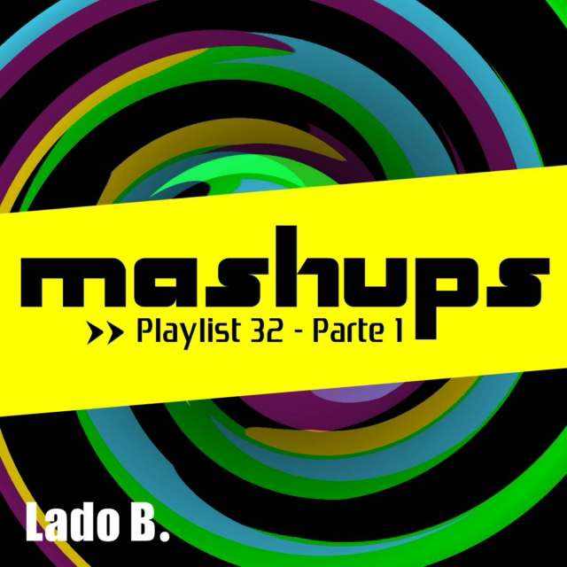 Lado B. Playlist 32 - mashups, parte 1