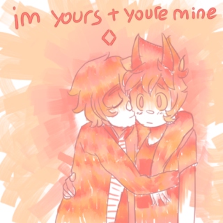 ♢i'm yours and you're mine♢