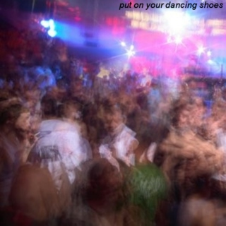 put on your dancing shoes
