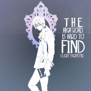 the high road is hard to find - a light yagami mix.