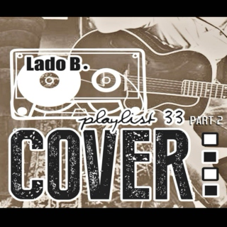 Lado B. Playlist 33 - COVER, PART 2