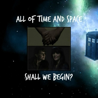 All of Time and Space. Shall We Begin?