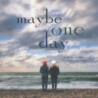 maybe one day;