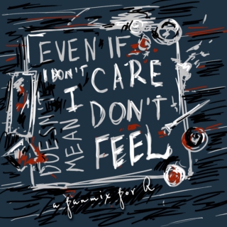 Even If I Don't Care Doesn't Mean I Don't Feel