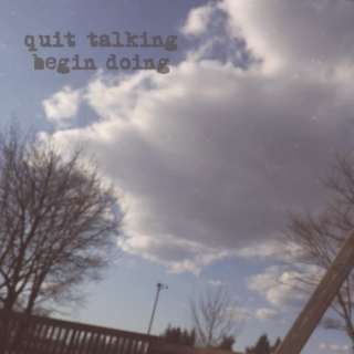 quit talking, begin doing