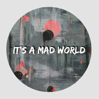 It's A Mad World