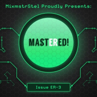 Amazing mashups/edits in: Mastered! (ER-3) [By MixmstrStel] 