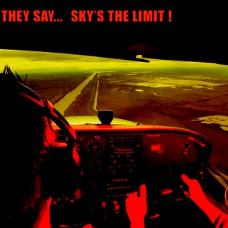 They Say... Sky's The Limit !