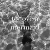 to love a mermaid