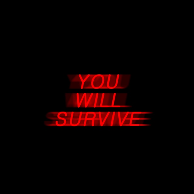 YOU WILL SURVIVE