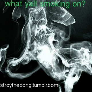 what yall smoking on?