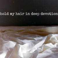 hold my hair in deep devotion