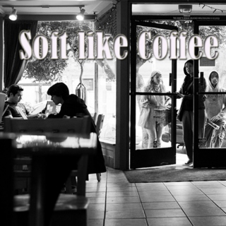 Soft Like Coffee