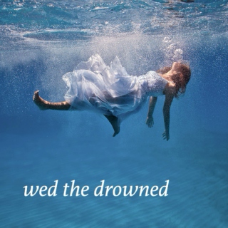 wed the drowned