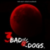 3 Bad Dogs Serie Soundtrack