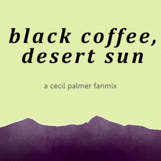 black coffee, desert sun