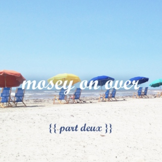 mosey on over: part deux
