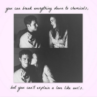 you can break everything down to chemicals, but you can't explain a love like our's.