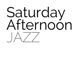 Saturday Afternoon Jazz