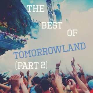 The best of tomorrowland (part 2)