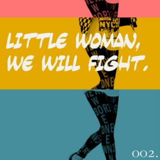 little woman, we will fight.