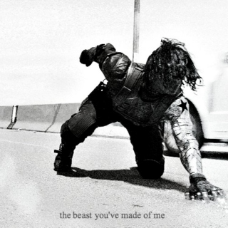the beast you've made of me